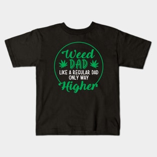 Weed Dad Like a Regulad Dad Only Way Higher Kids T-Shirt